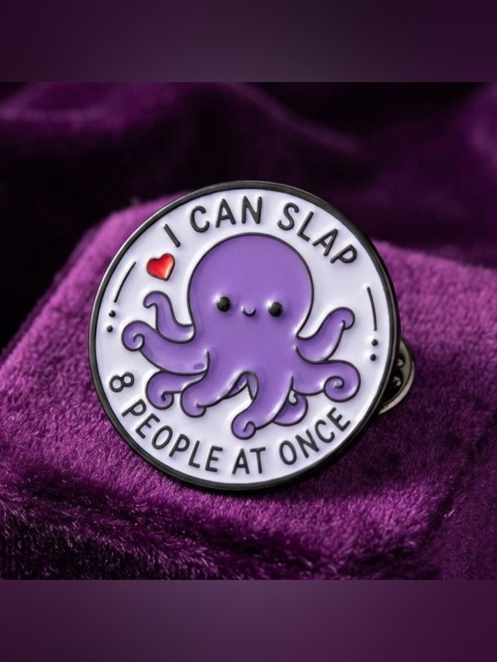 Sassy Octopus Enamel Pin, Funny Purple Marine "I Can Slap 8 People" Quote